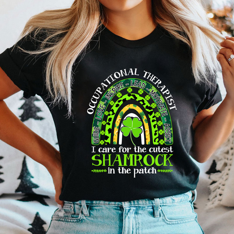Occupational Therapist I Care For The Cutest Shamrock In The Patch Nurse T-Shirt