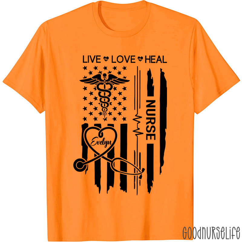 Personalized Flag Live Love Heal Nurse T-Shirt