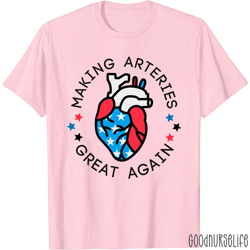 Making Arteries Great Again 4th Of July Cardiac Nurse T-Shirt