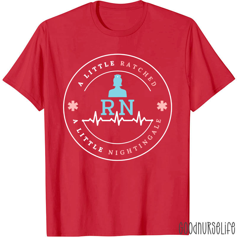 A Little Ratched A Little Nightingale Nurse T-Shirt