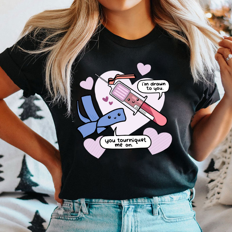 I'm Drawn To You Nurse T-Shirt