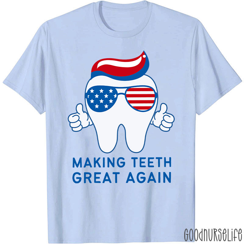 Making Teeth Great Again T-Shirt