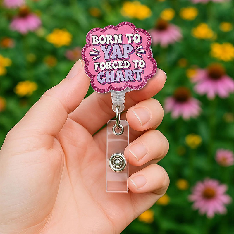 Born To Yap Forced To Chart Badge Reel