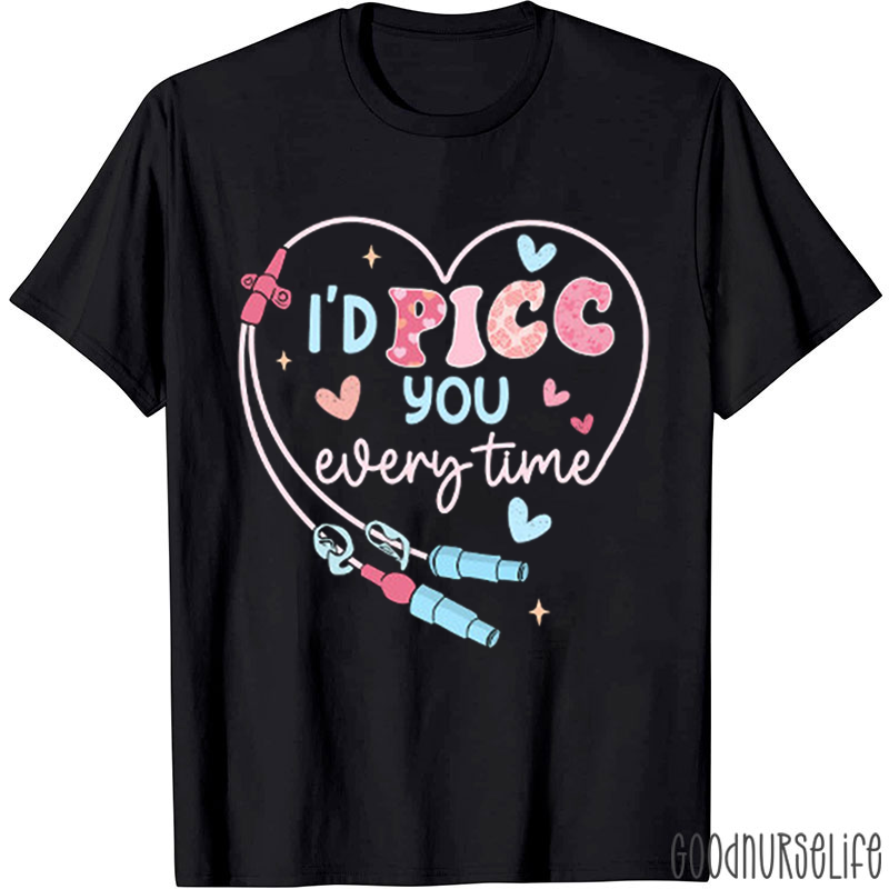 I'd PICC You Every Time Nurse T-Shirt