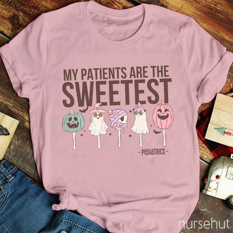 My Patients Are The Sweetest Nurse T-Shirt