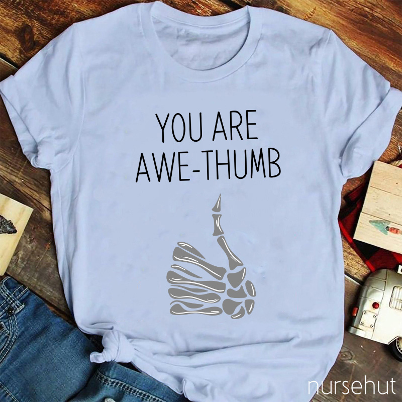 You Are Awe Thumb Nurse T-Shirt