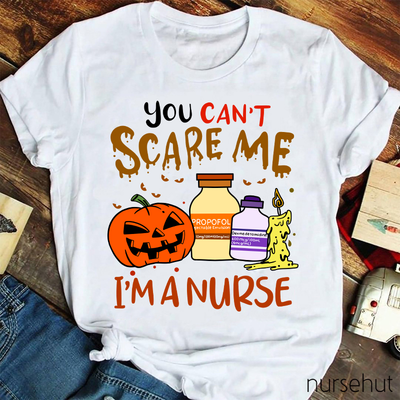 You Can't Scary Me I'm A Nurse T-Shirt