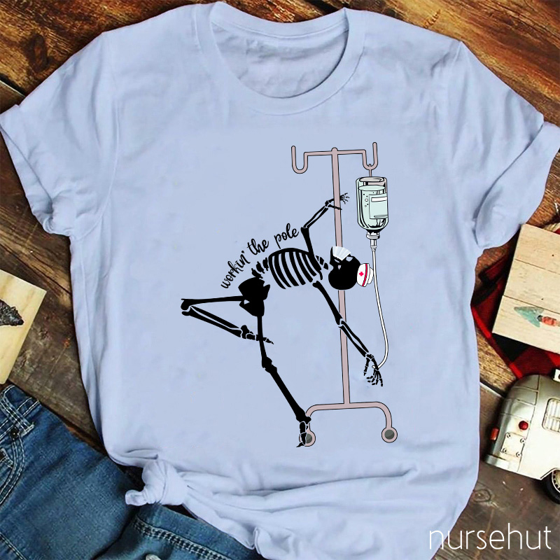 Workin The Pole Nurse T-Shirt