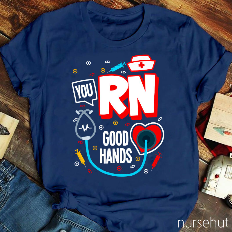 You RN Good Hands Nurse T-Shirt