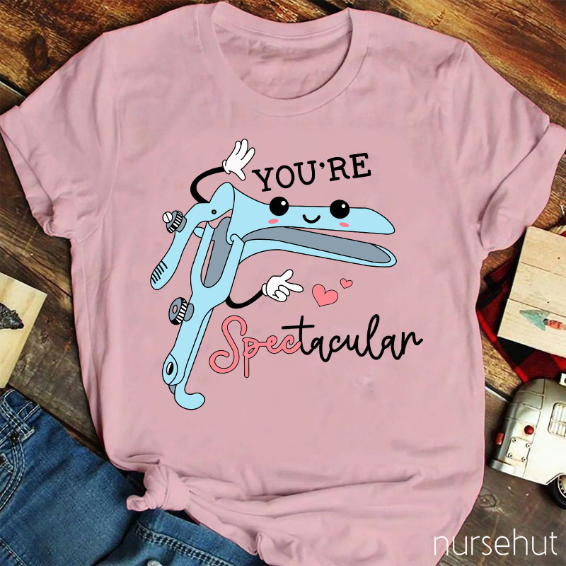 You're Spectacular Nurse T-Shirt