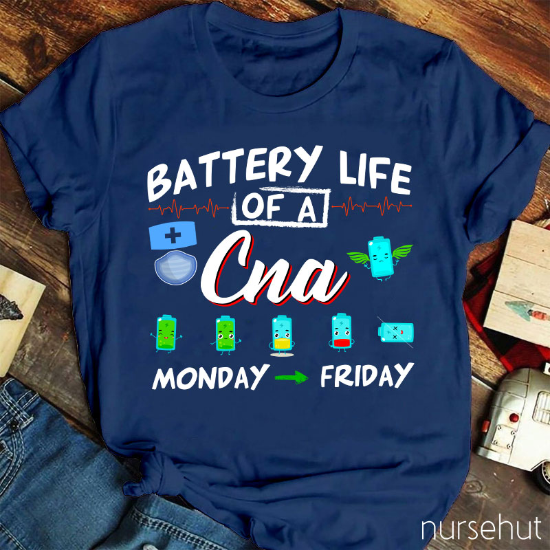 Battery Life Of A CNA Monday To Friday Nurse T-Shirt