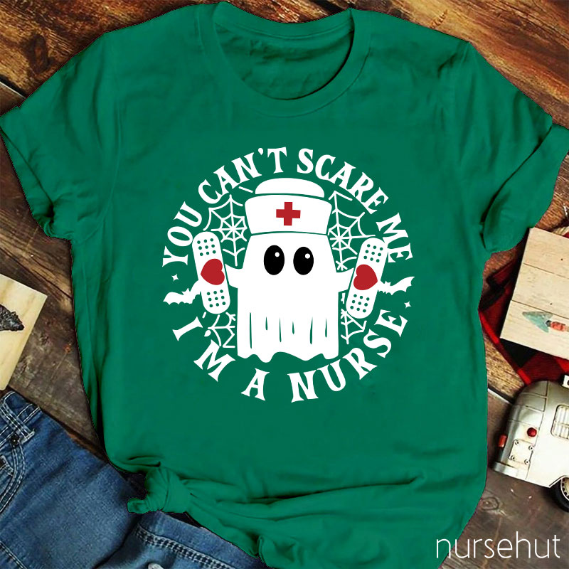 You Can't Scare Me I'm A Nurse T-Shirt