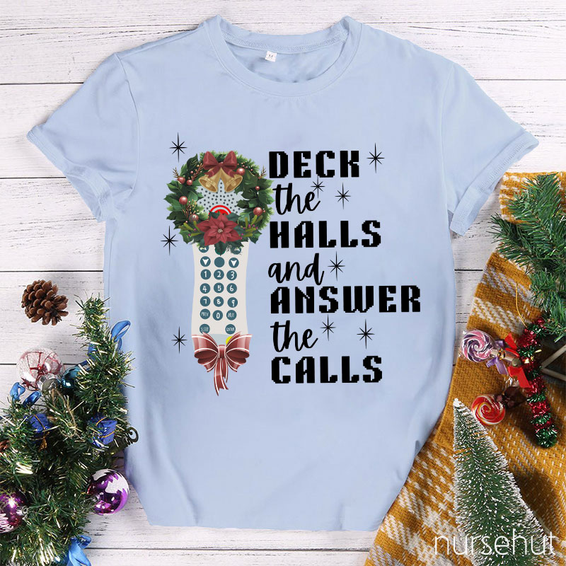 Deck The Halls And Answer The Calls Nurse T-Shirt