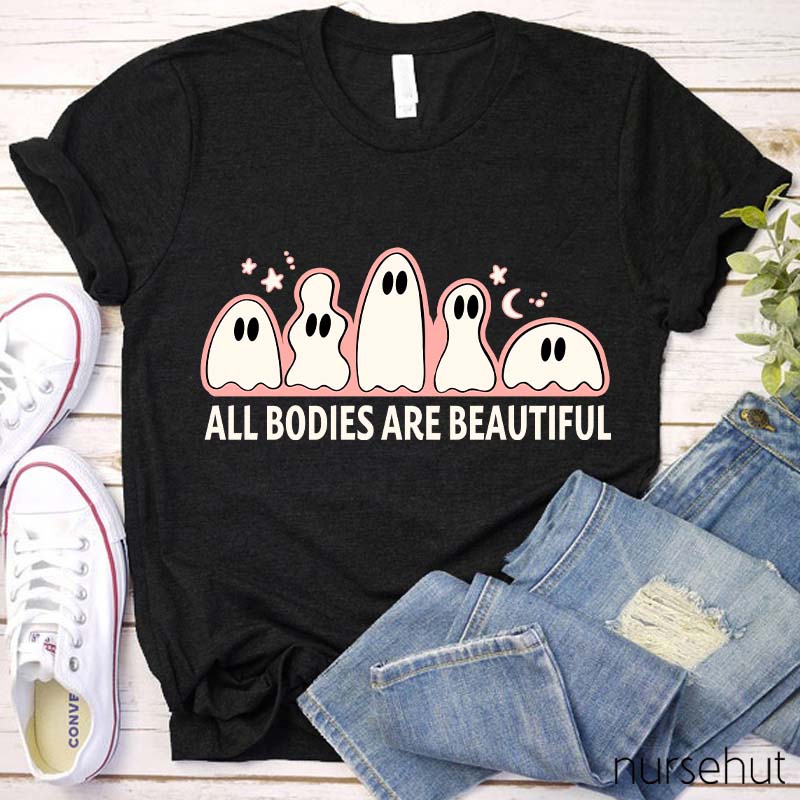 All Bodies Are Beautiful Nurse T-Shirt