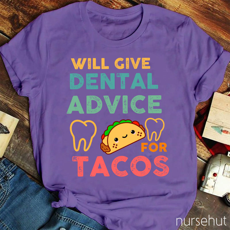 Will Give Dental Advice For Tacos Nurse T-Shirt