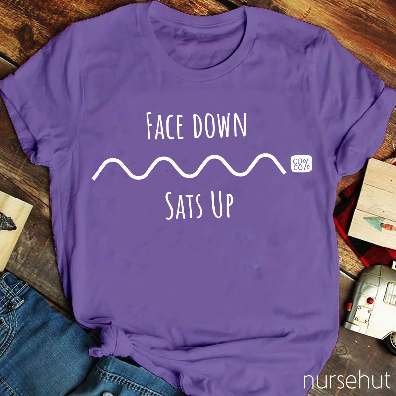 Face Down Sats Up Nurse T-Shirt