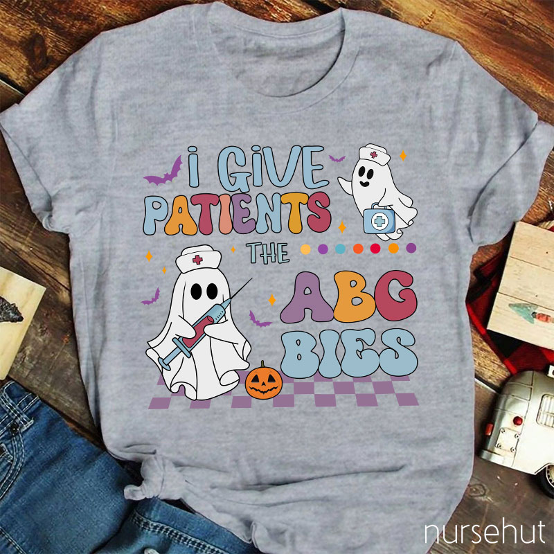 I Give Patients The ABG Bies Nurse T-Shirt