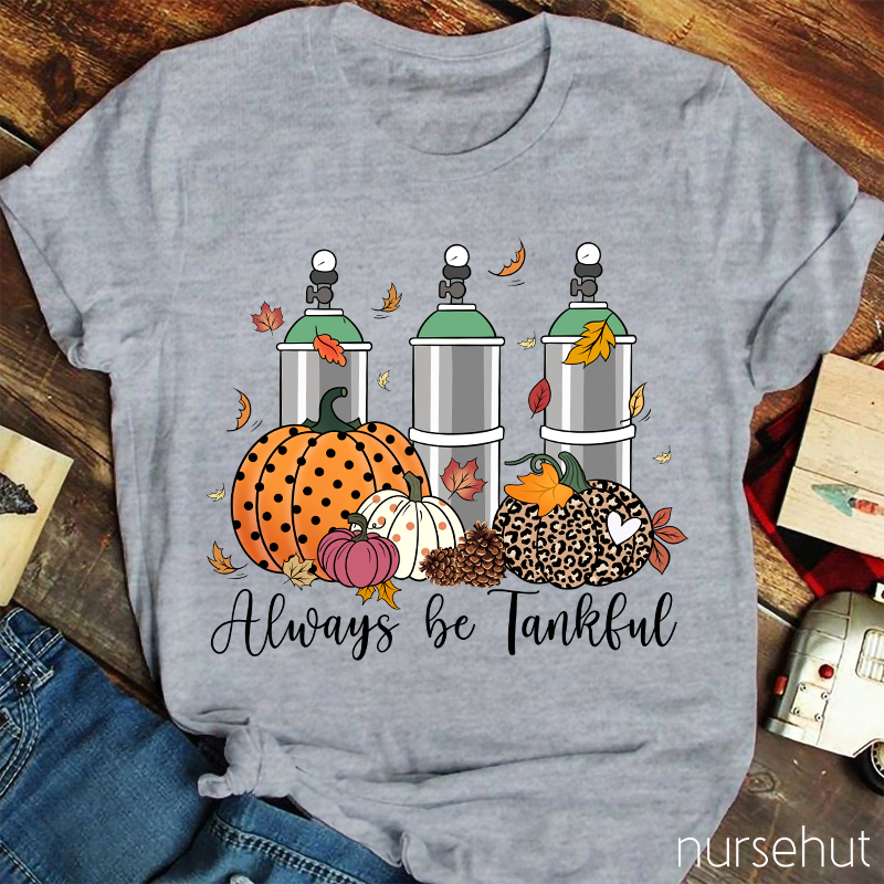 Always Be Thankful Nurse T-Shirt