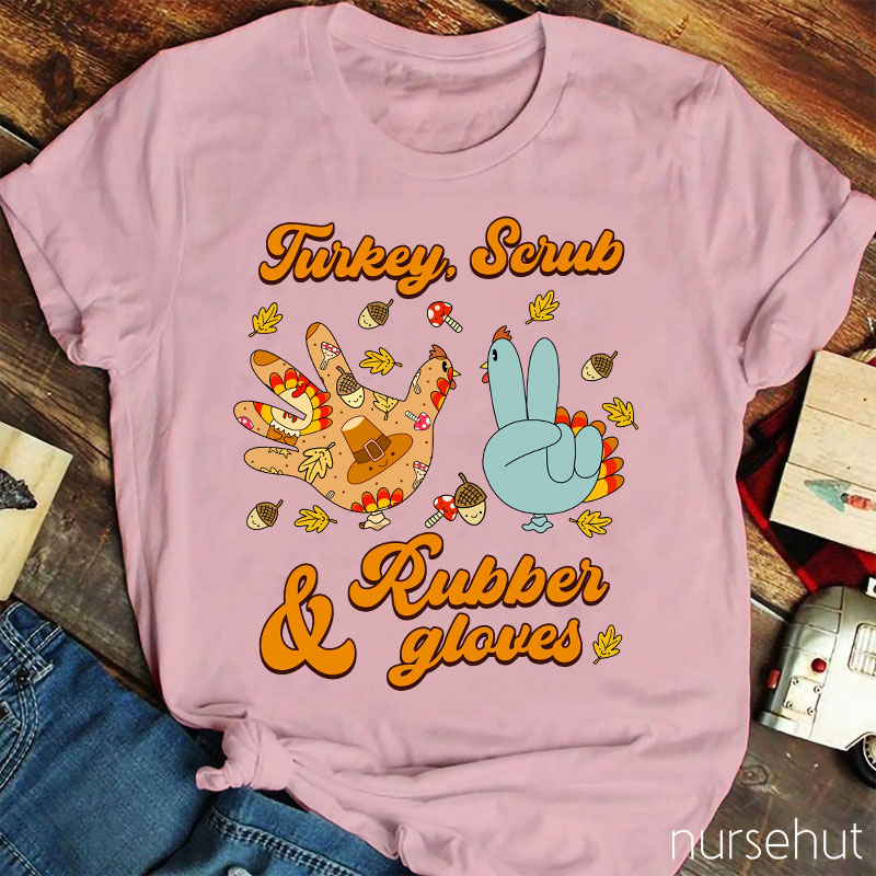Turkey Scrub And Rubber Gloves Nurse T-Shirt