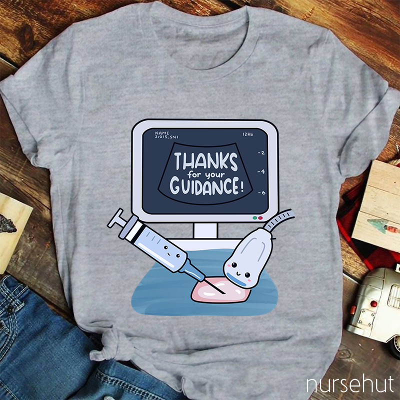 Thanks For Your Guidance Nurse T-Shirt