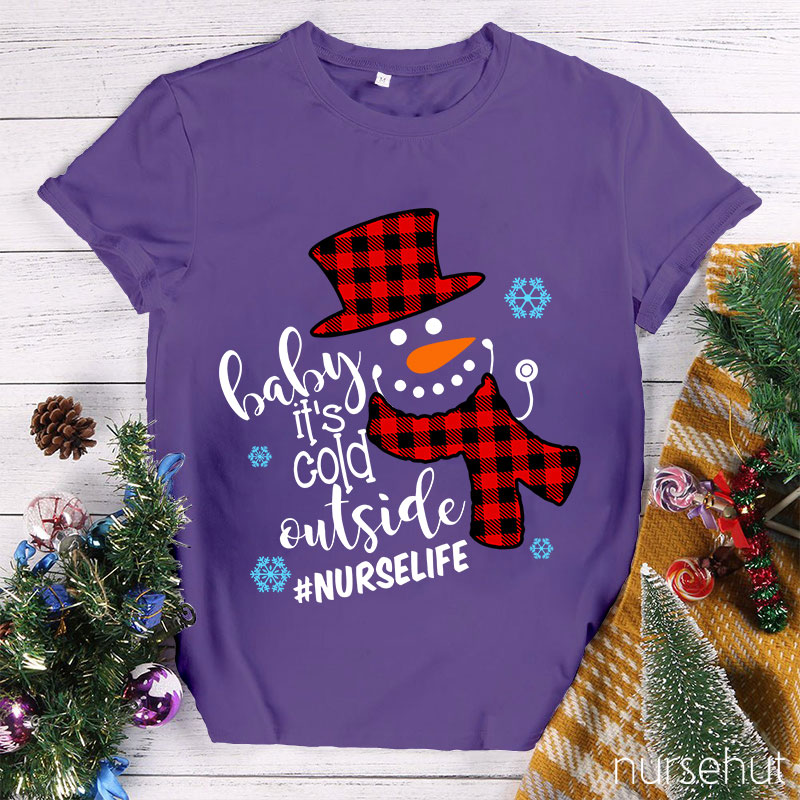 Baby It's Cold Outside Nurse T-Shirt
