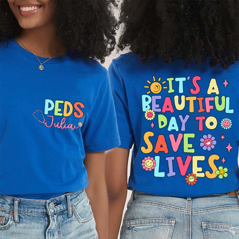 Personalized Name It's A Beautiful Day To Save Lives Nurse Two Sided T-Shirt