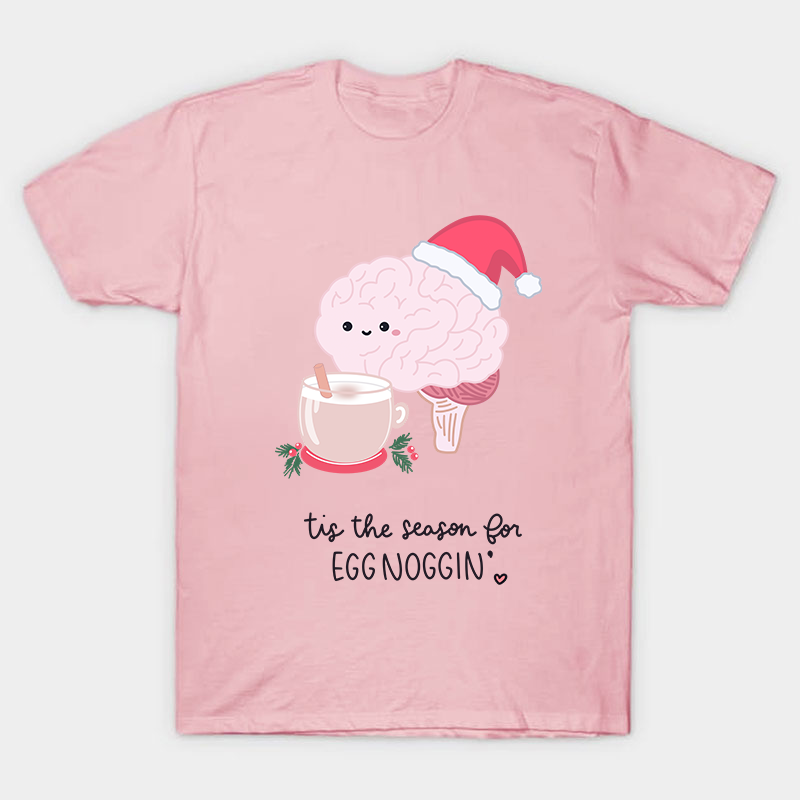 Tis The Season For Egg Noggin Nurse T-Shirt