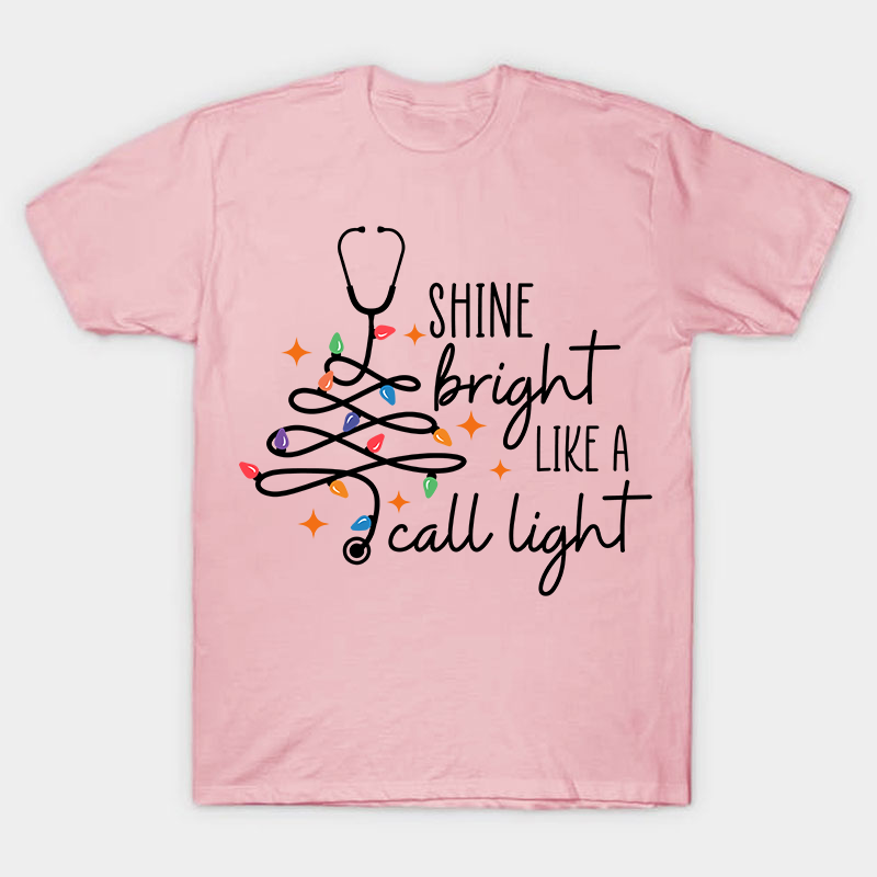 Shine Bright Like A Call Light Nurse T-Shirt
