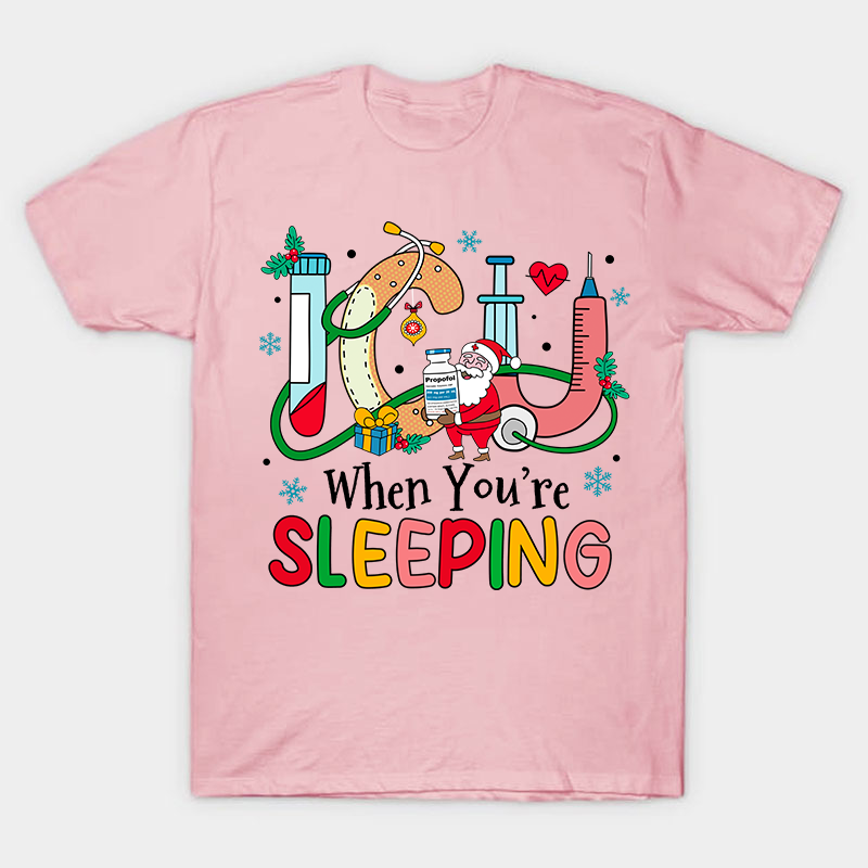 ICU When You're Sleeping Nurse T-Shirt