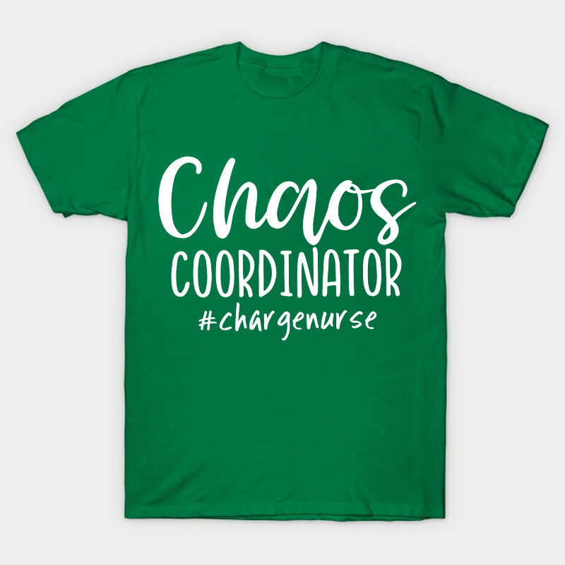 Chaos Coordinator Charge Nurse T-Shirt
