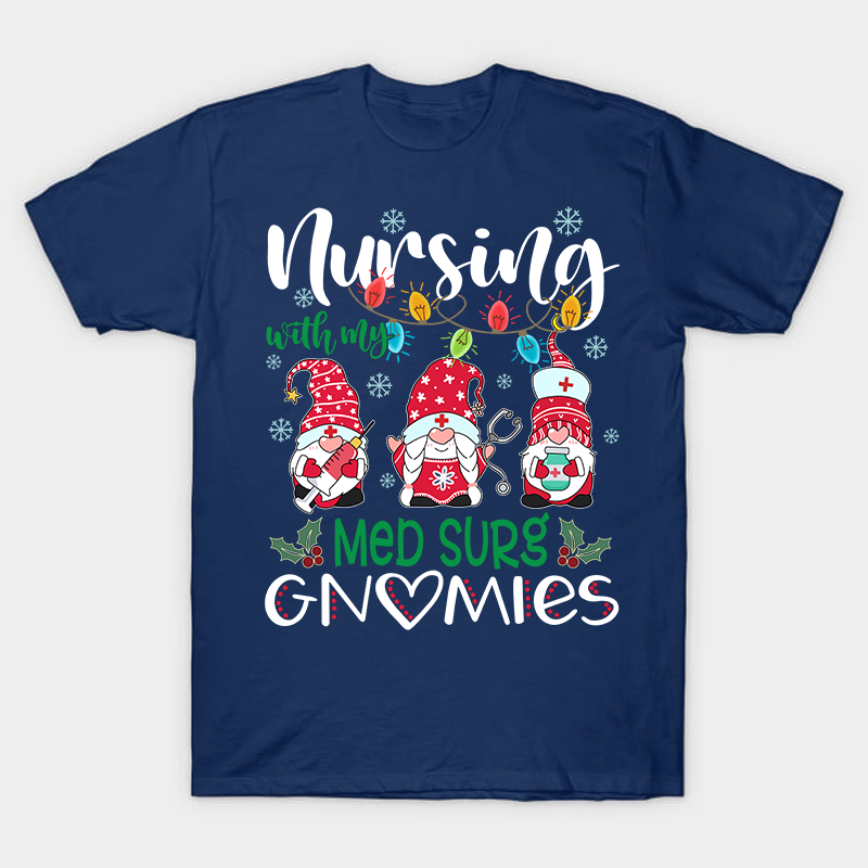 Nursing With My Gnomies Nurse T-Shirt