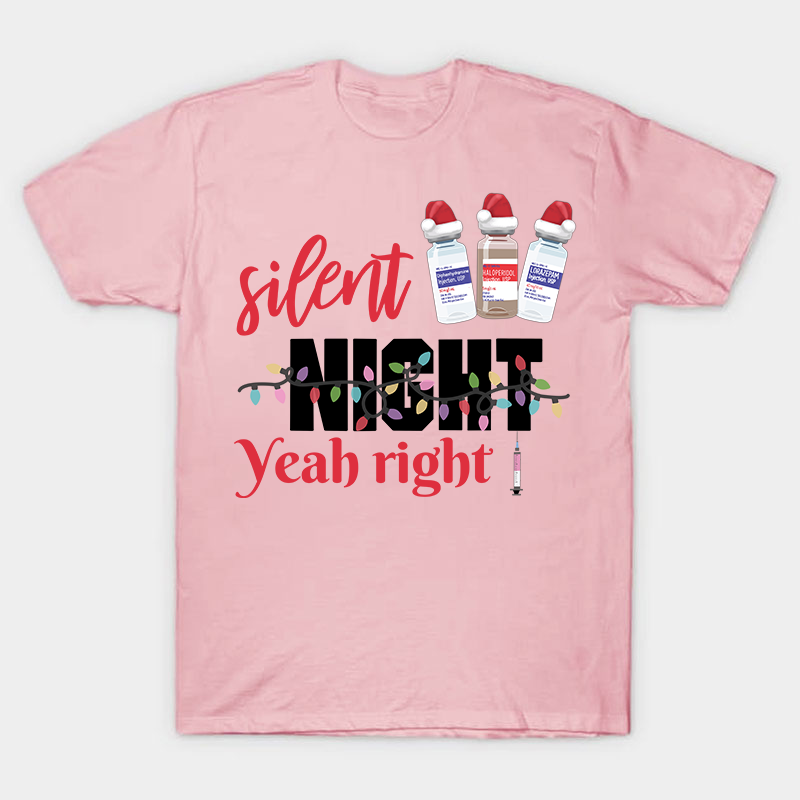 Silent Night Yeah Right Nurse T-Shirt