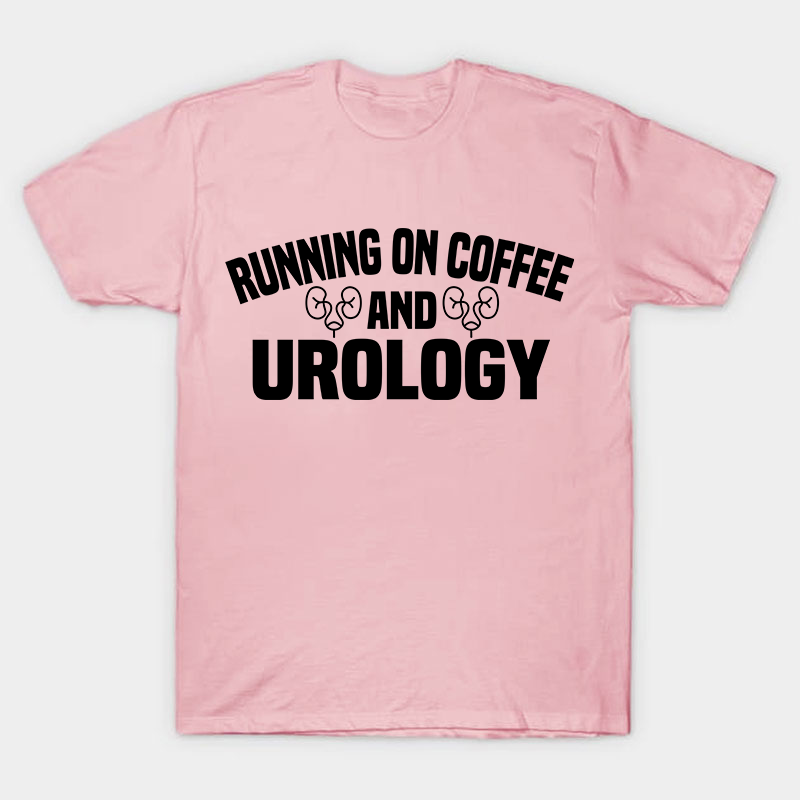 Running On Coffee And Urology Nurse T-Shirt