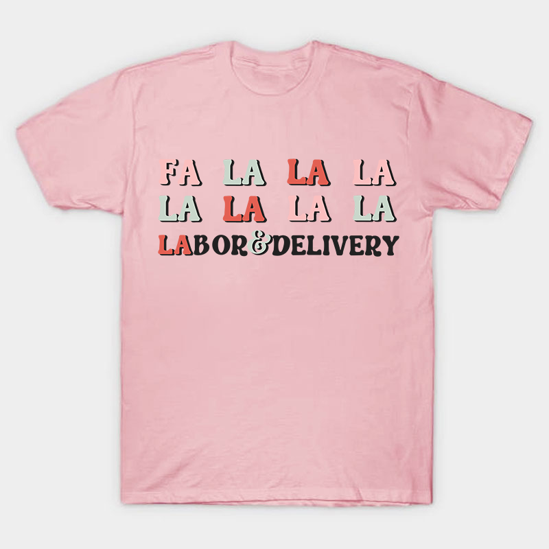 Fa La La Labor And Delivery Nurse T-Shirt