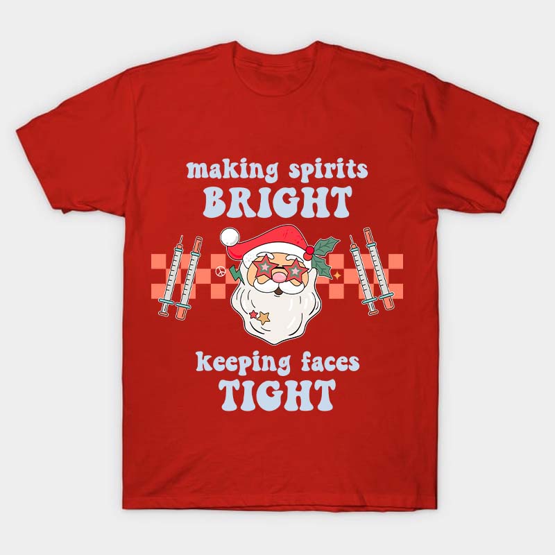 Making Spirits Bright Keeping Faces Tight Nurse T-Shirt