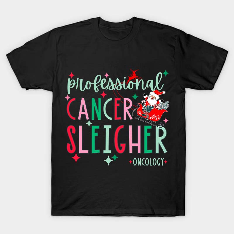 Professional Cancer Sleigher Nurse T-Shirt