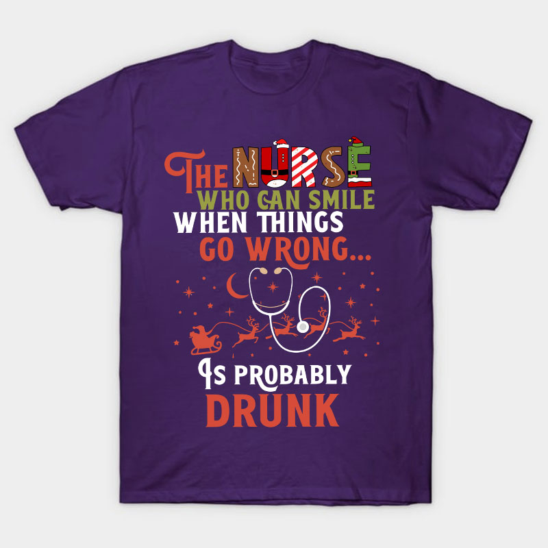The Nurse Is Probably Drunk Nurse T-Shirt
