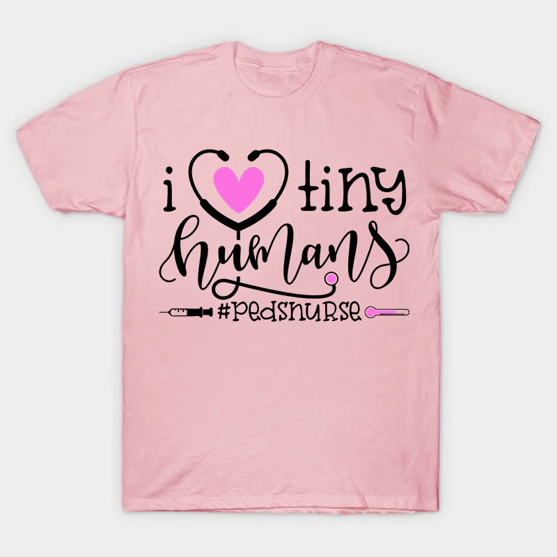 I Love Tiny Humans Nurse T-Shirt