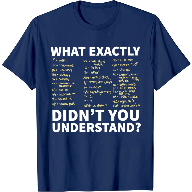 Prescription Abbreviation Symbols What Exactly Didn't You Understand Nurse T-Shirt