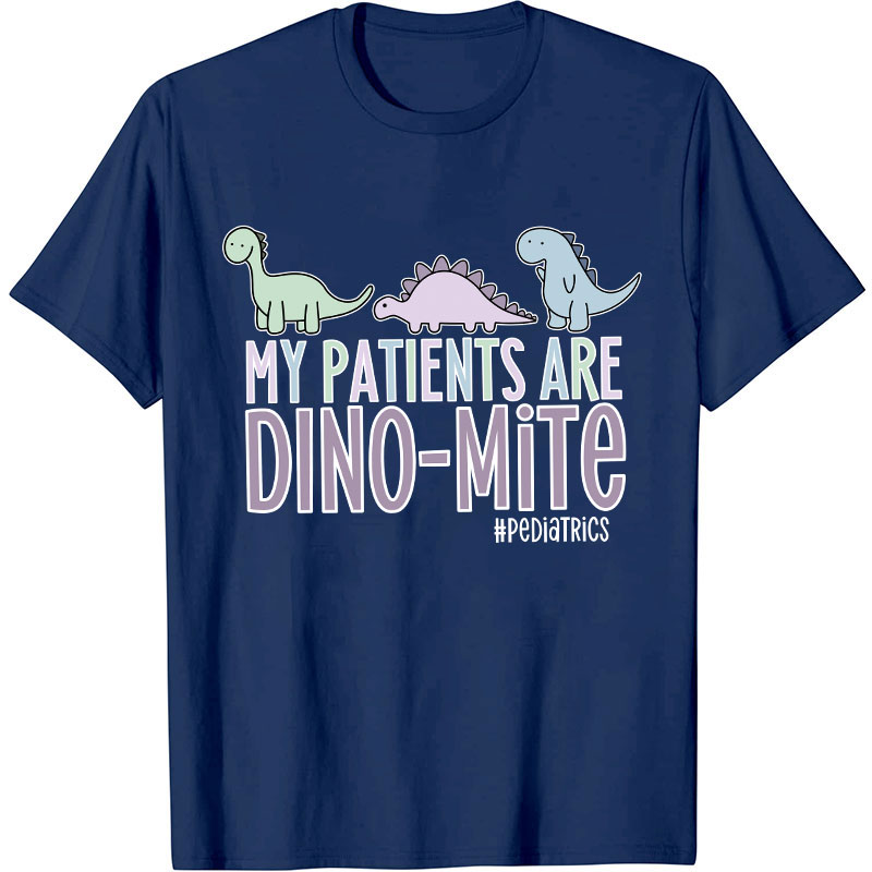 My Patients Are Dinomite Pediatrics Nurse T-Shirt