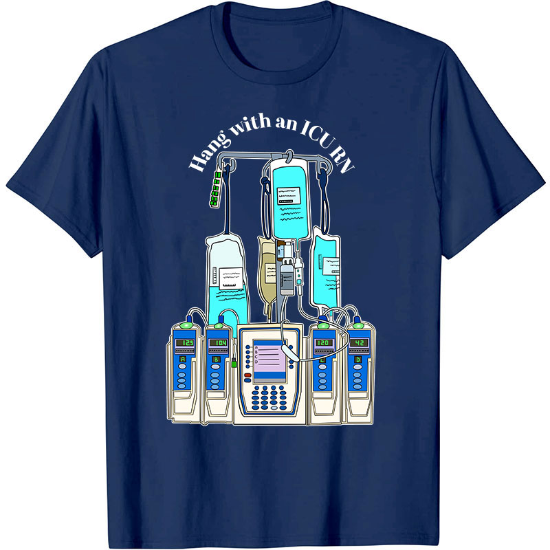 Hang With An ICU RN Nurse T-Shirt