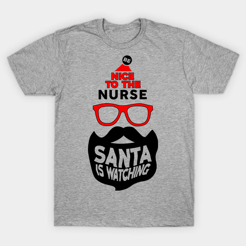 Be Nice To The Nurse Santa Is Watching Nurse T-Shirt