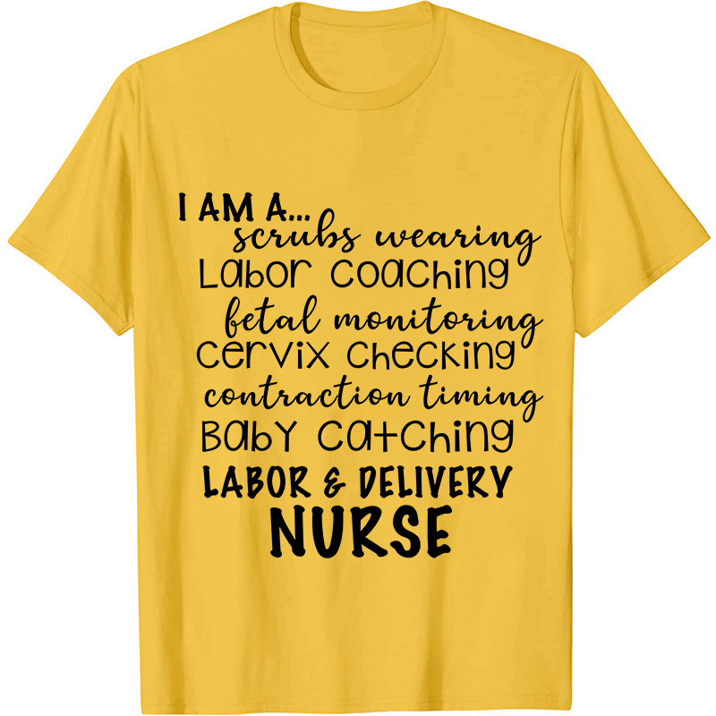 I Am A Labor And Delivery Nurse T-Shirt