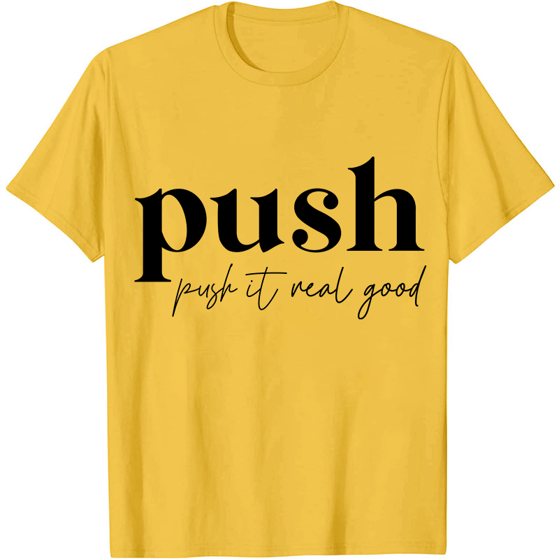 Push It Real Good Nurse T-Shirt