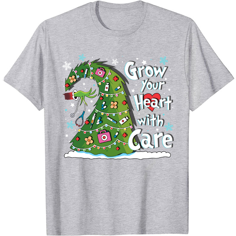 Grow Your Heart With Care Nurse T-Shirt