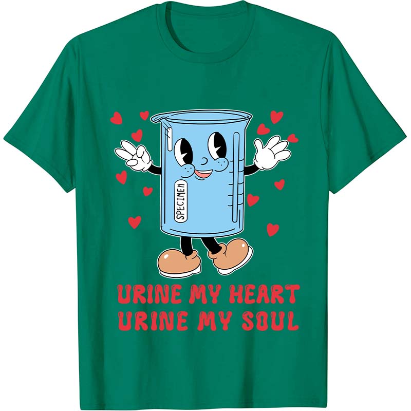 Urine My Heart Urine My Soul Nurse T-Shirt