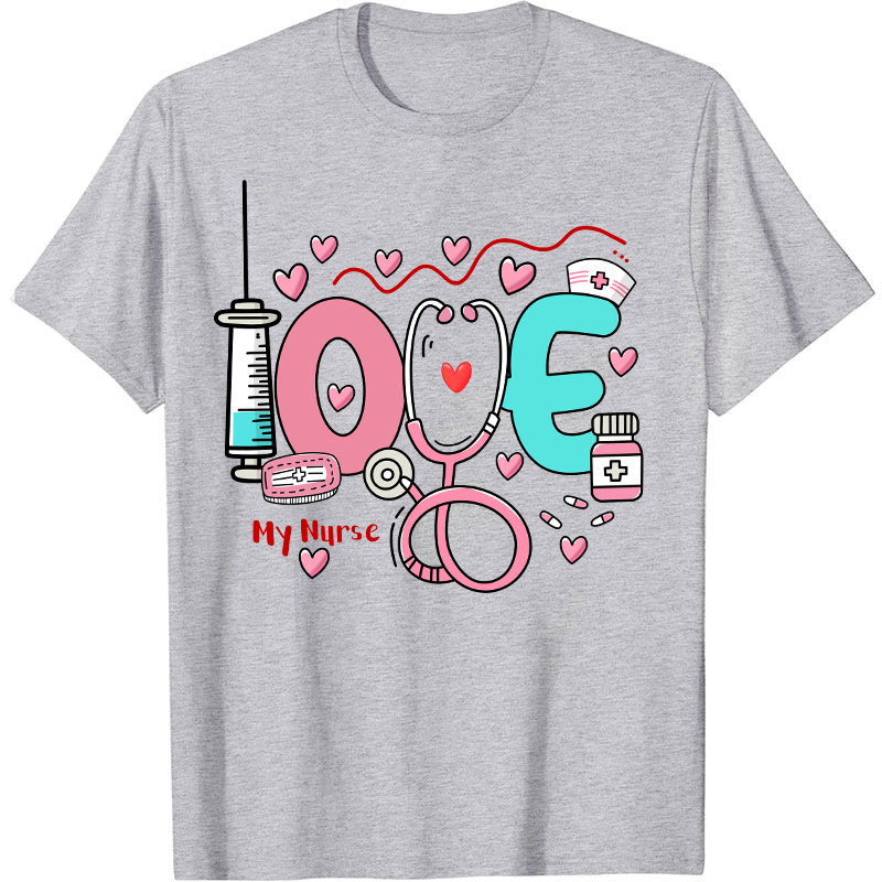 Love My Nurse T-Shirt