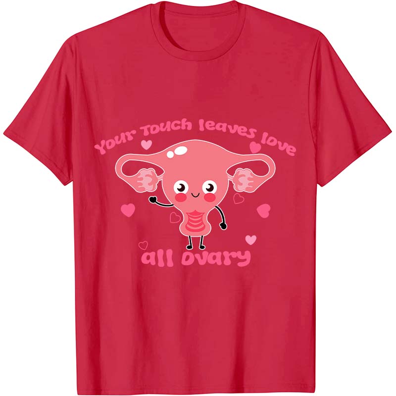 Your Touch Leaves Love All Dvary Nurse T-Shirt
