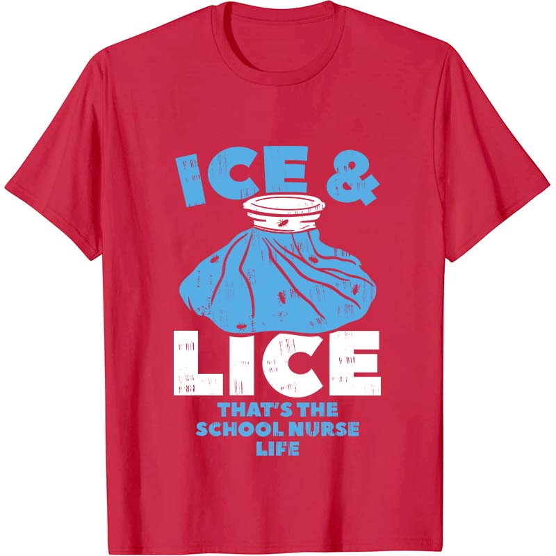 Ice And Lice That's The School Nurse Life Nurse T-Shirt