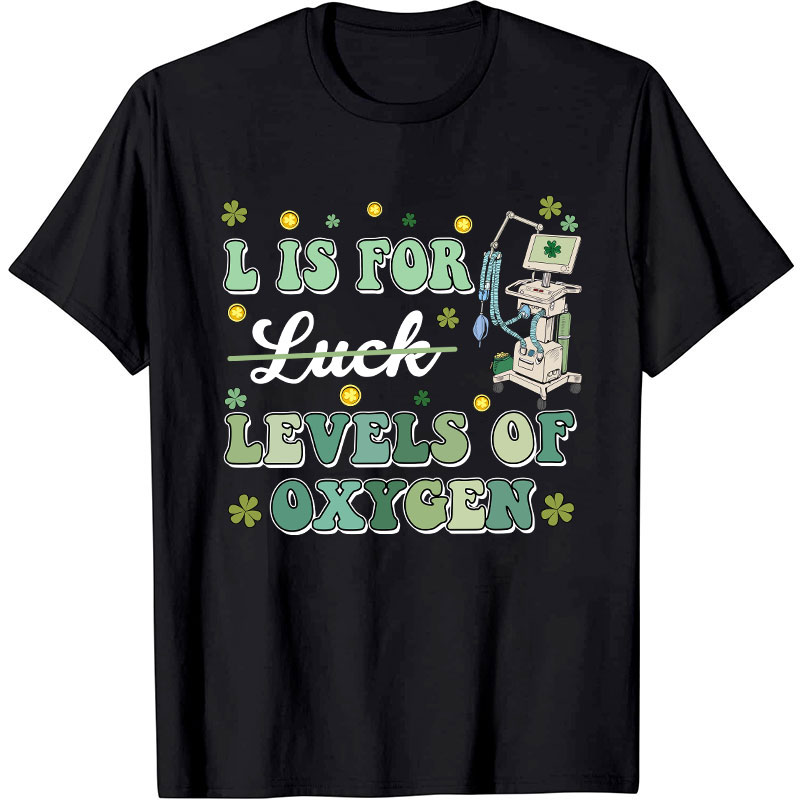 L Is For Levels Of Oxygen Nurse T-Shirt